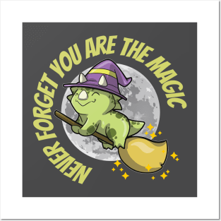 Never Forget You Are The Magic - Triceratops Witch Posters and Art